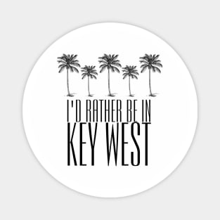 I'd Rather Be in Key West Florida Magnet